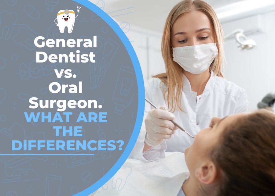 General Dentist vs. Oral Surgeon. What are the differences?